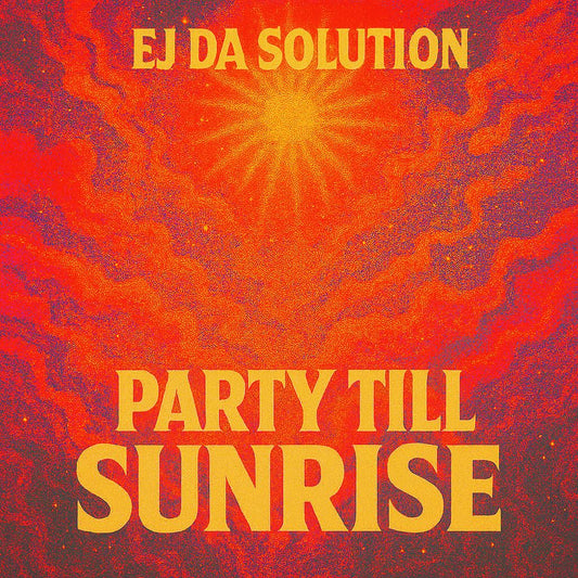 PARTY TILL SUNRISE (Digital Download)