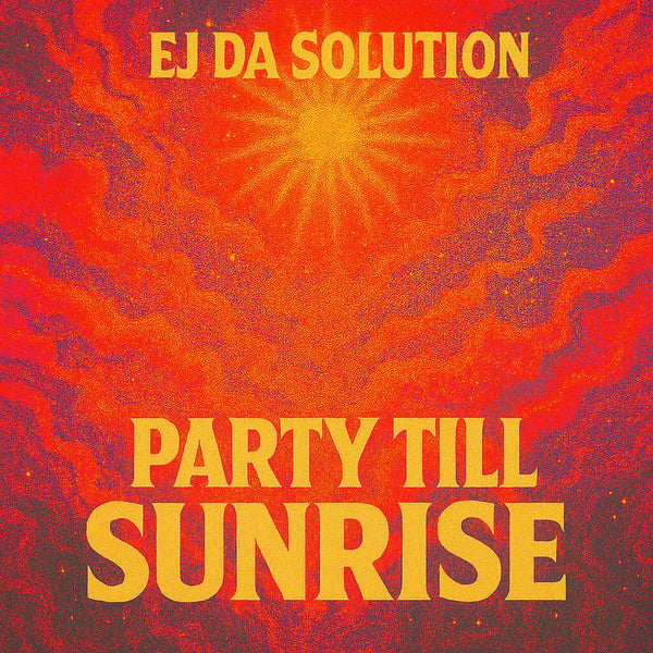 PARTY TILL SUNRISE